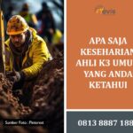 Apa Saja Keseharian Ahli K3 Umum yang Anda Ketahui