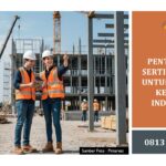 PENTINGNYA SERTIFIKASI K3 UNTUK TENAGA KERJA DI INDONESIA