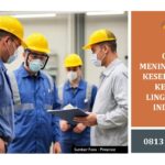 CARA MENINGKATKAN KESELAMATAN KERJA DI LINGKUNGAN INDUSTRI